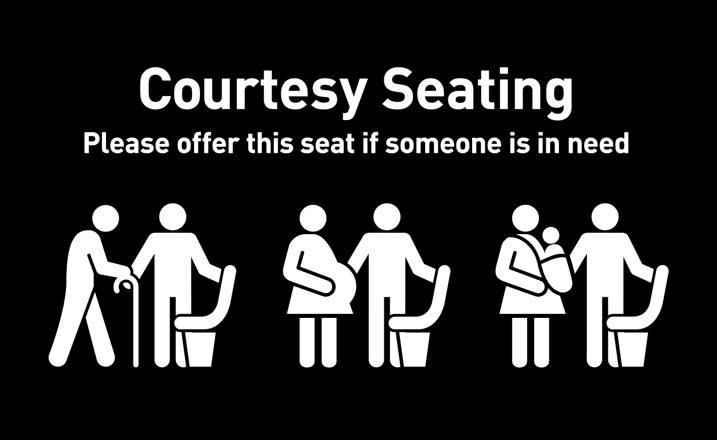 Courtesy Seating Sign: Please offer seat if someone is in needs, such elderlies, pregnant women, and people carrying a child